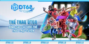 Thể thao DT68 – Đỉnh cao cá cược thể thao trực tuyến