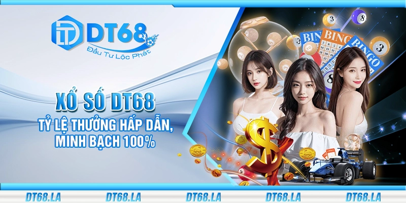 Xổ số DT68 - Tỷ lệ thưởng hấp dẫn, minh bạch 100%