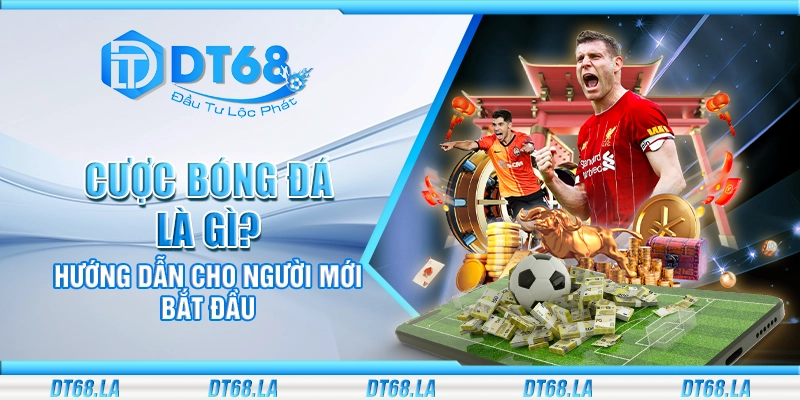 Cược bóng đá là gì? Hướng dẫn cho người mới bắt đầu