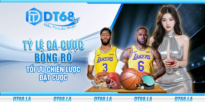 Tỷ lệ cá cược bóng rổ - Tối ưu chiến lược đặt cược