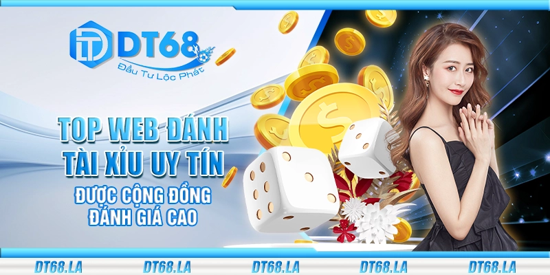 Top web đánh tài xỉu uy tín được cộng đồng đánh giá cao