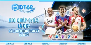 Kèo chấp 0/0.5 là gì? Cách hiểu đơn giản và dễ nhớ