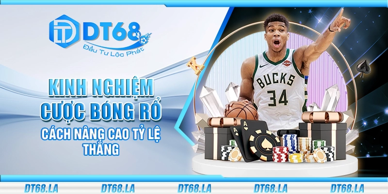 Kinh nghiệm cược bóng rổ - Cách nâng cao tỷ lệ thắng