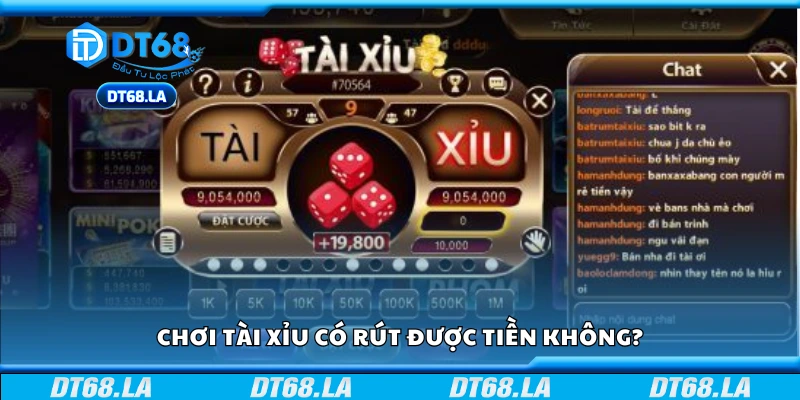 Chơi tài xỉu có rút được tiền không?