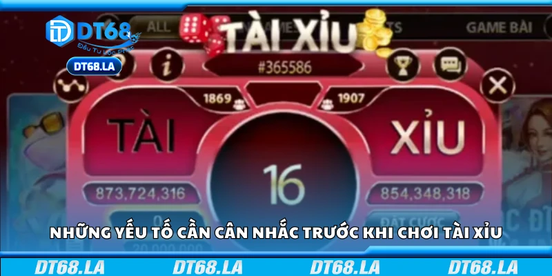 Các yếu tố cần cân nhắc trước khi chơi tài xỉu