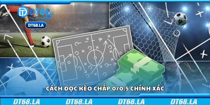 Hướng dẫn đọc kèo chấp 0/0.5 chính xác