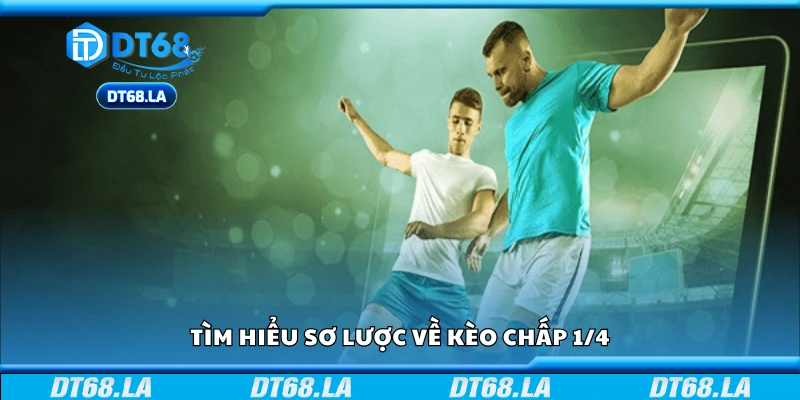 Khám phá sơ lược về kèo chấp 1/4