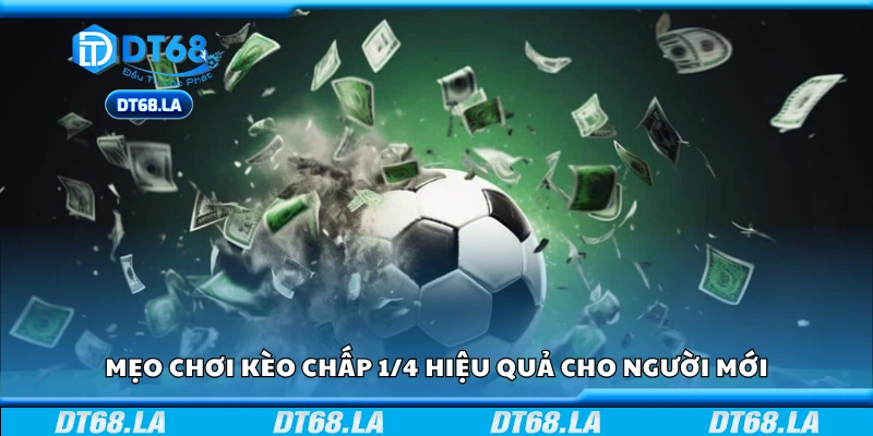 Mẹo chơi kèo chấp 1/4 hiệu quả cho người mới