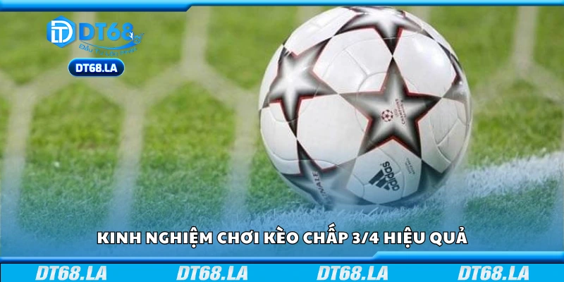 Bí quyết chơi kèo chấp 3/4 hiệu quả