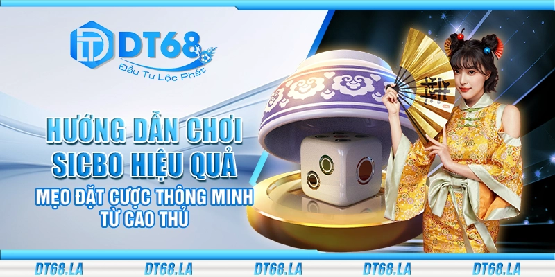Một số mẹo chơi Sicbo nâng cao từ chuyên gia