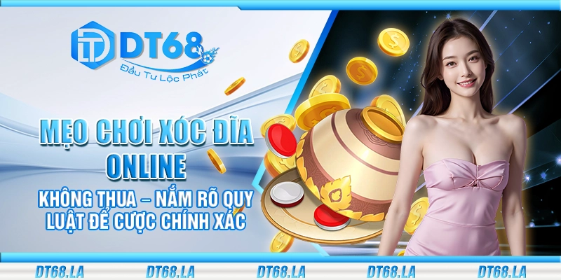 Mẹo chơi xóc đĩa online không thua – Nắm rõ quy luật để cược chính xác
