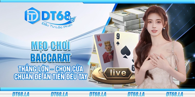 Mẹo chơi Baccarat thắng lớn – Chọn cửa chuẩn để ăn tiền đều tay