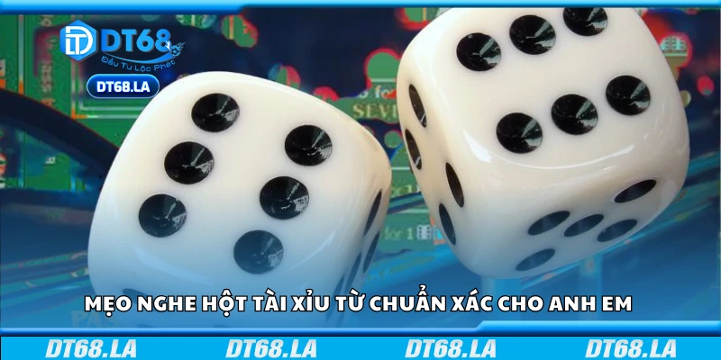 Mẹo nghe hột Tài Xỉu từ chuẩn xác cho anh em