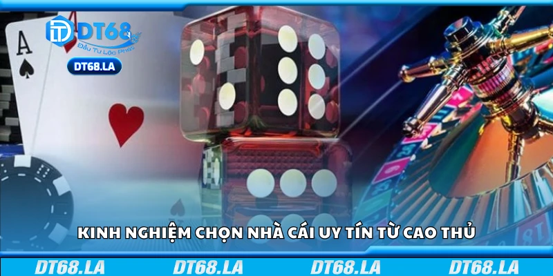 Mẹo chọn nhà cái đáng tin cậy từ người chơi lâu năm