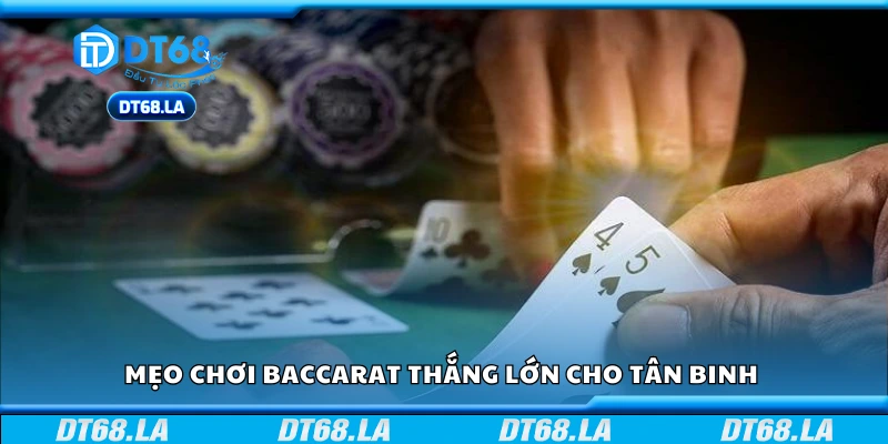Bật mí mẹo chơi Baccarat thắng lớn cho tân binh