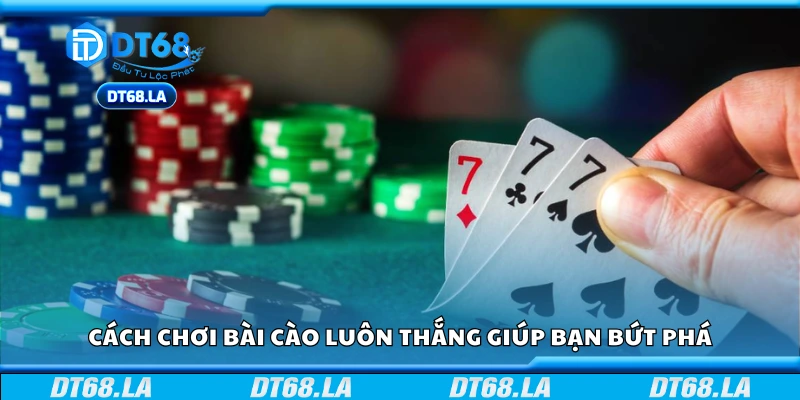 Cách chơi bài cào luôn thắng giúp bạn bứt phá mạnh mẽ