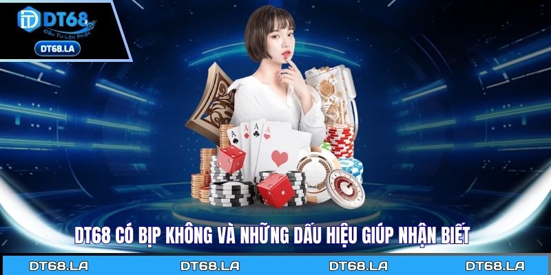 Dt68 có bịp không và những dấu hiệu giúp nhận biết