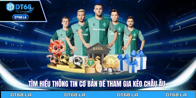 Tìm hiểu thông tin cơ bản để tham gia kèo châu Âu